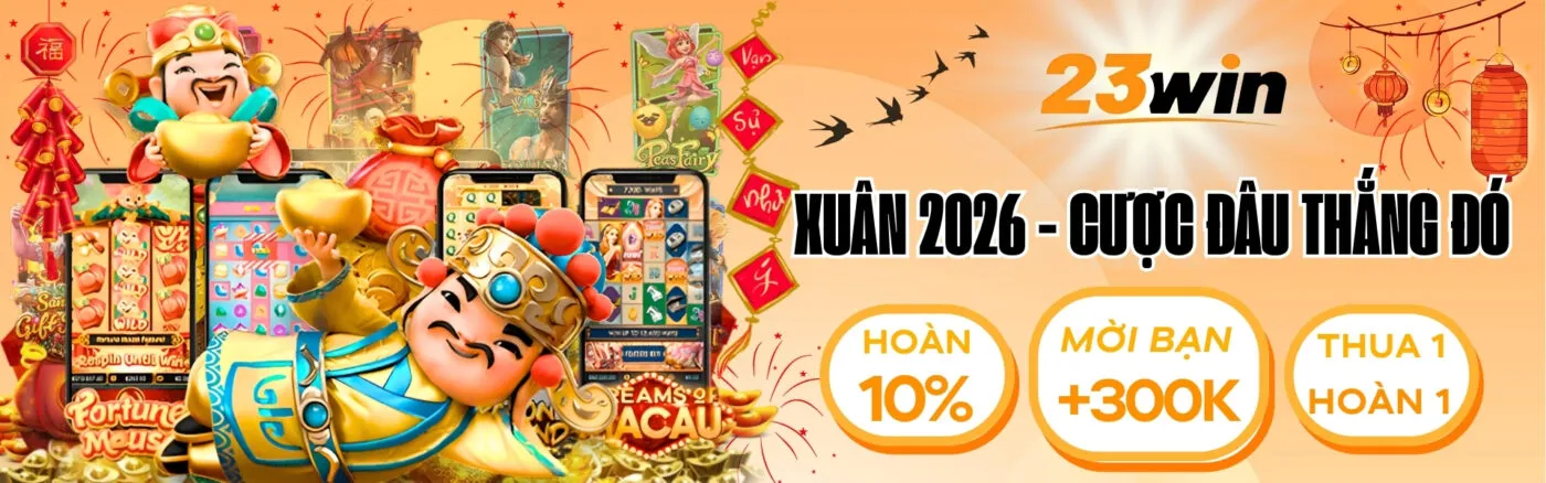 23win - Xuân 2026 - Cược đâu thắng đó